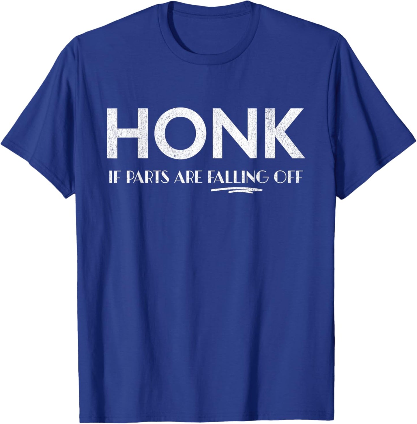 Honk if parts fall off! T-Shirt - T-Shirt | Royal
