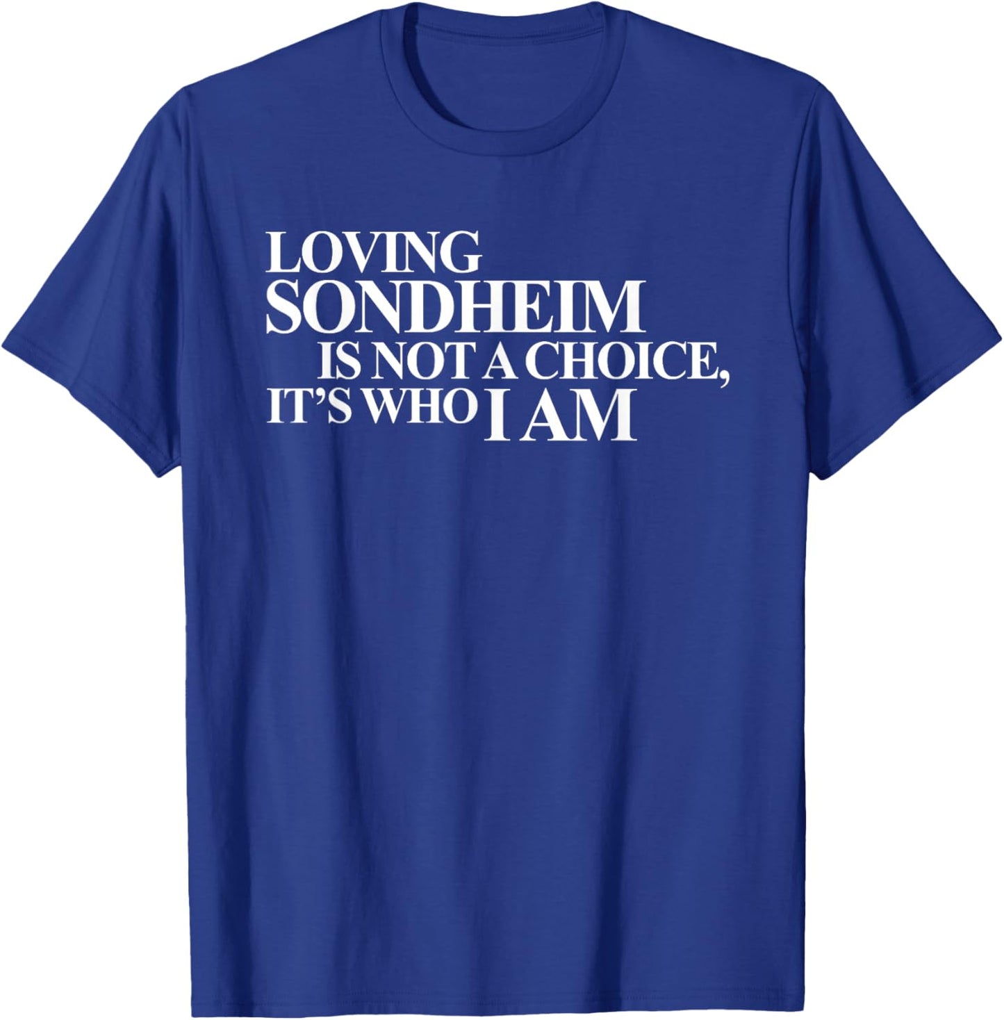 Loving Sondheim Is Not A Choice, Apparel T-Shirt - T-Shirt | Royal