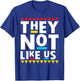Funny sayings They not like it us T-Shirt - T-Shirt | Royal