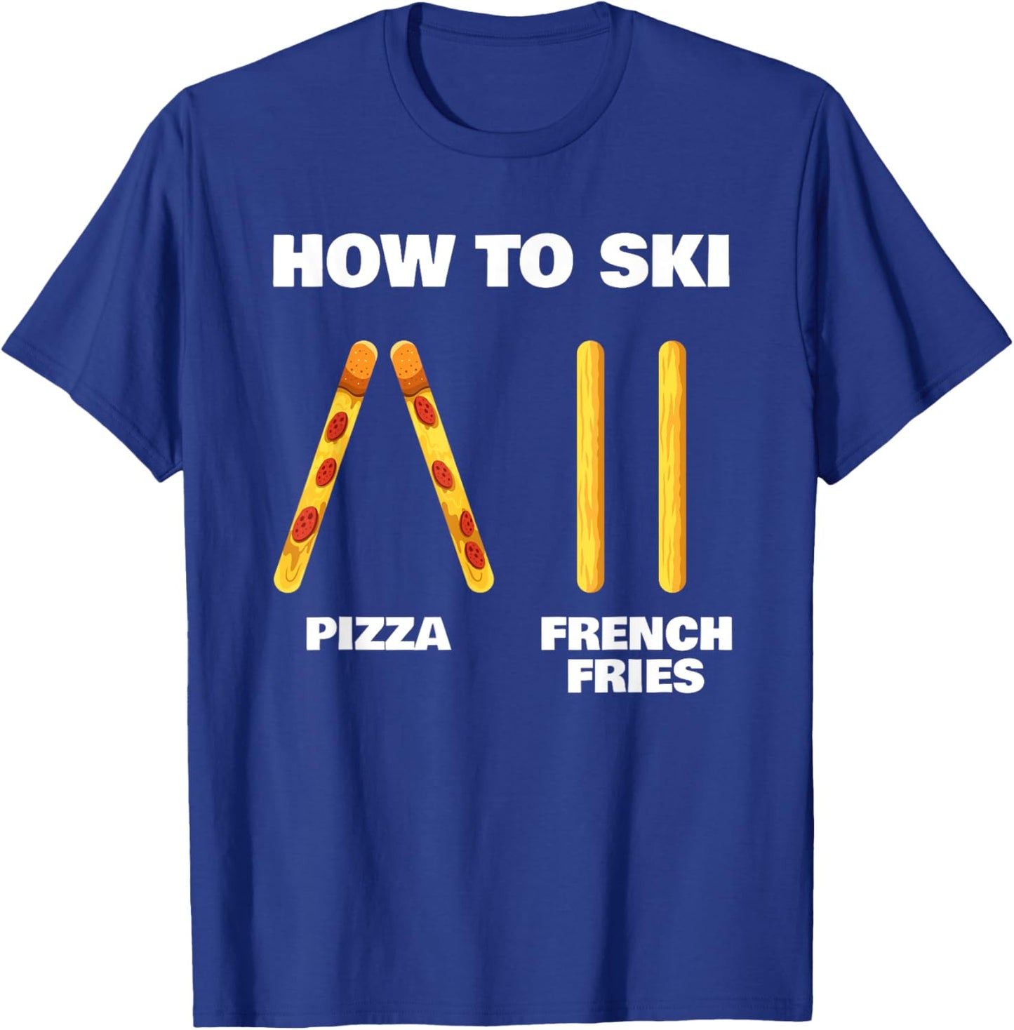 How To Ski Funny Skiing Instructor Pizza French Fries Lovers T-Shirt - T-Shirt | Royal