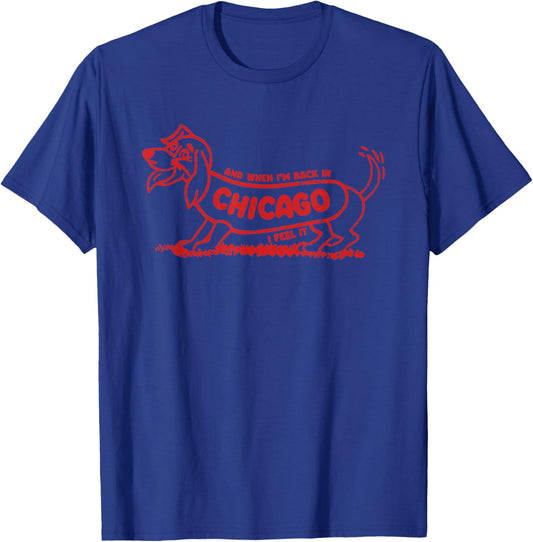 And When I'm Back In Chicago Dog I Feel It Women T-Shirt - T-Shirt | Royal