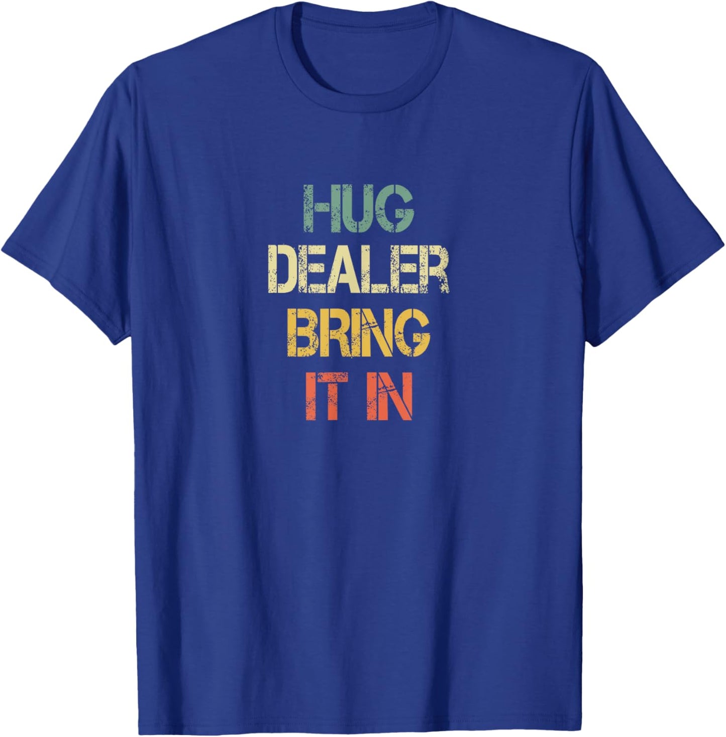 Funny Positive Human Hug Dealer Bring It In Love Hugging T-Shirt - T-Shirt | Royal