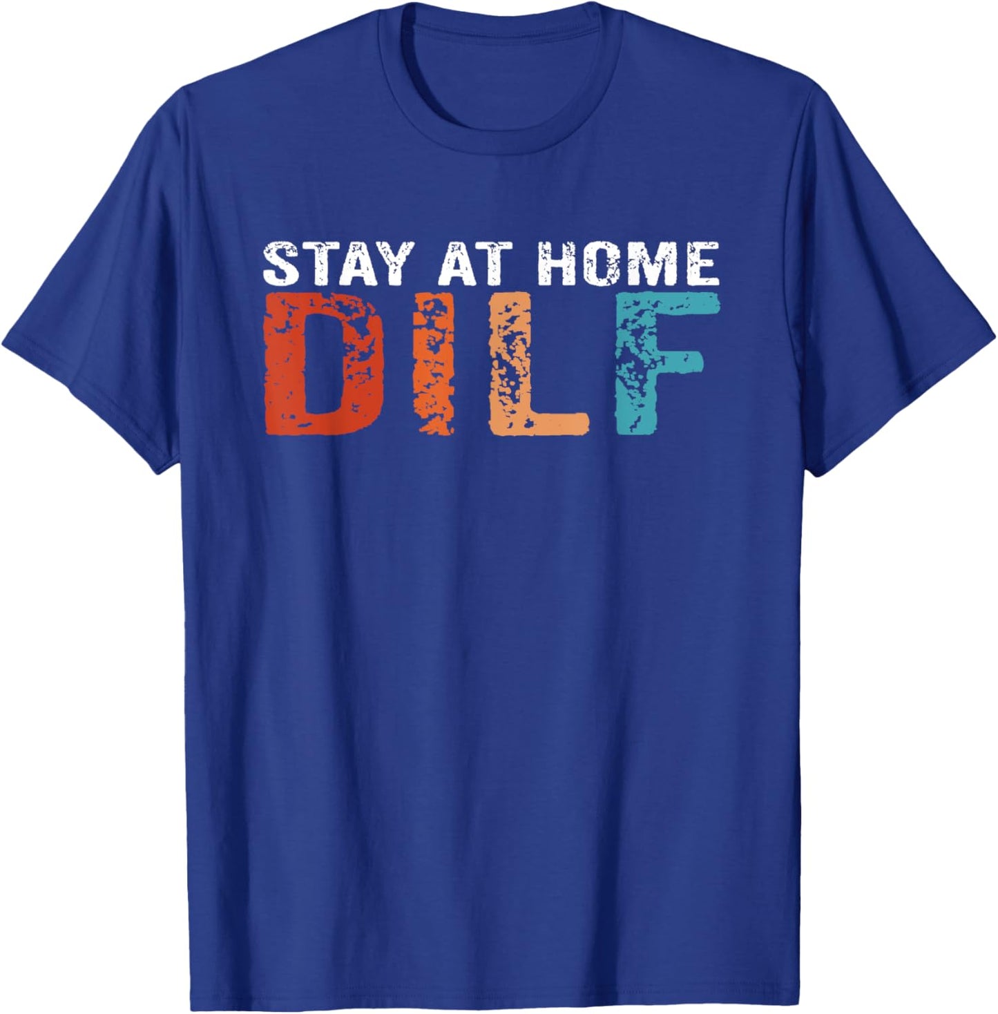 Stay At Home Dilf Funny New Dad Funny Stay At Home Dad T-Shirt - T-Shirt | Royal