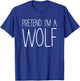Pretend I'm A Wolf Shirt Adult Kids Men Women Costume T-Shirt - T-Shirt | Royal