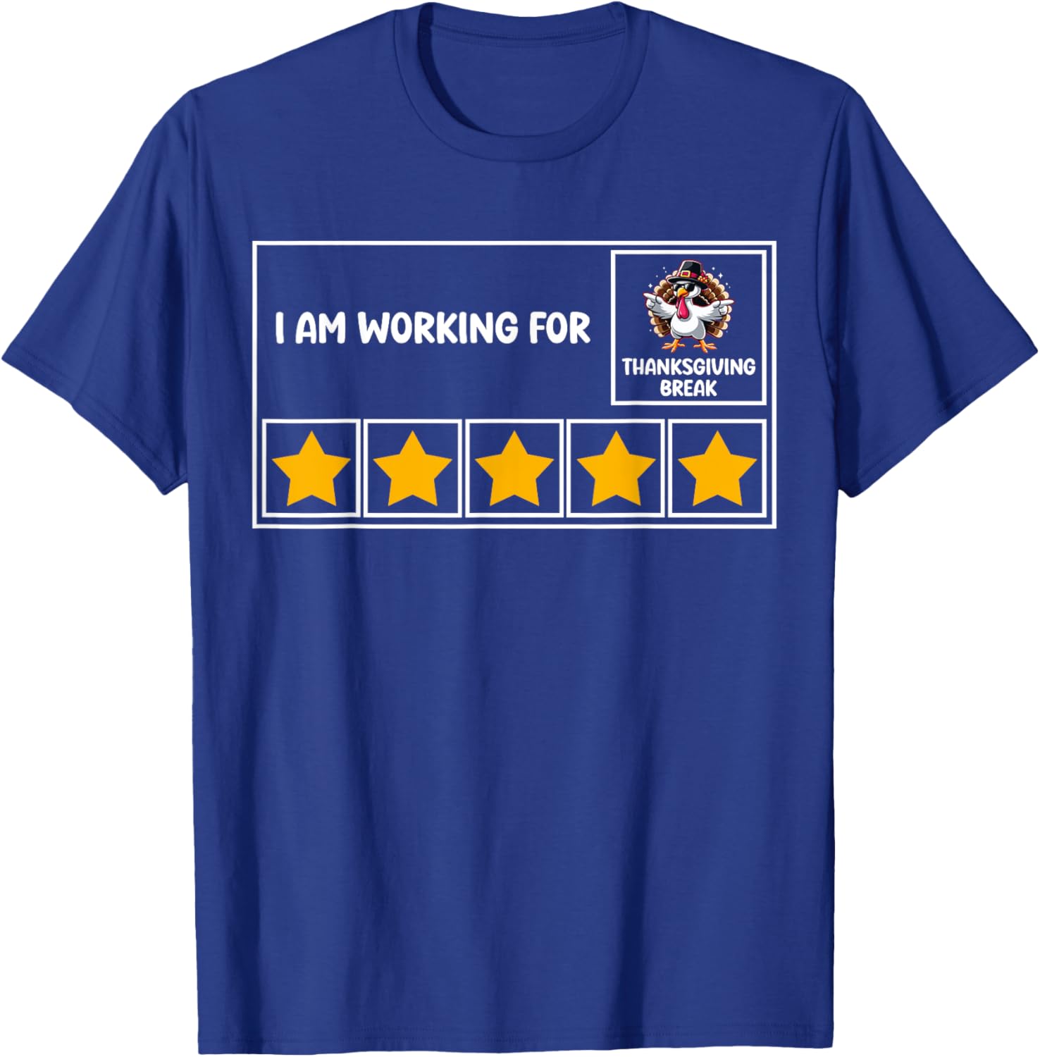 Funny I Am Working For Thanksgiving Break 5 Stars Turkey T-Shirt - T-Shirt | Royal