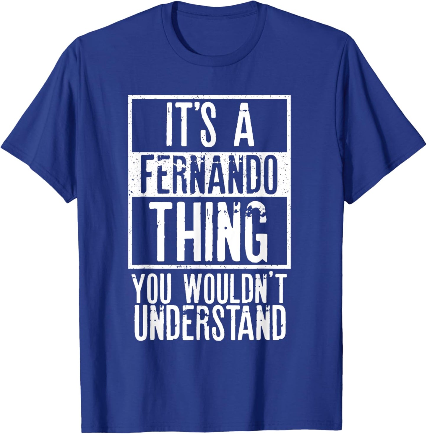 Its A Fernando Thing You Wouldnt Understand T-Shirt - T-Shirt | Royal