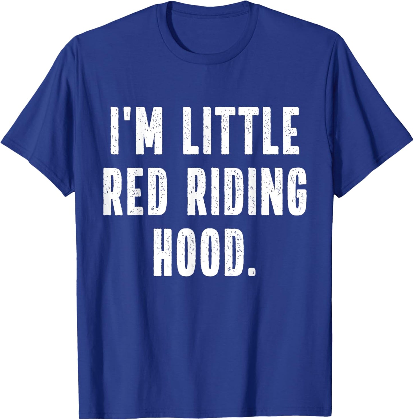 I'm Little Red Riding Hood Instant Lazy Halloween Costume T-Shirt - T-Shirt | Royal