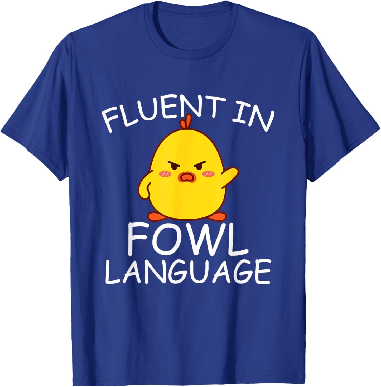 Fluent In Fowl Language Funny Chick T-Shirt - T-Shirt | Royal