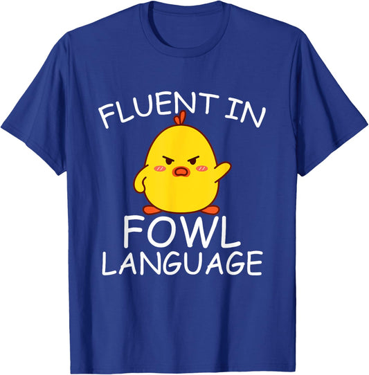 Fluent In Fowl Language Funny Chick T-Shirt - T-Shirt | Royal
