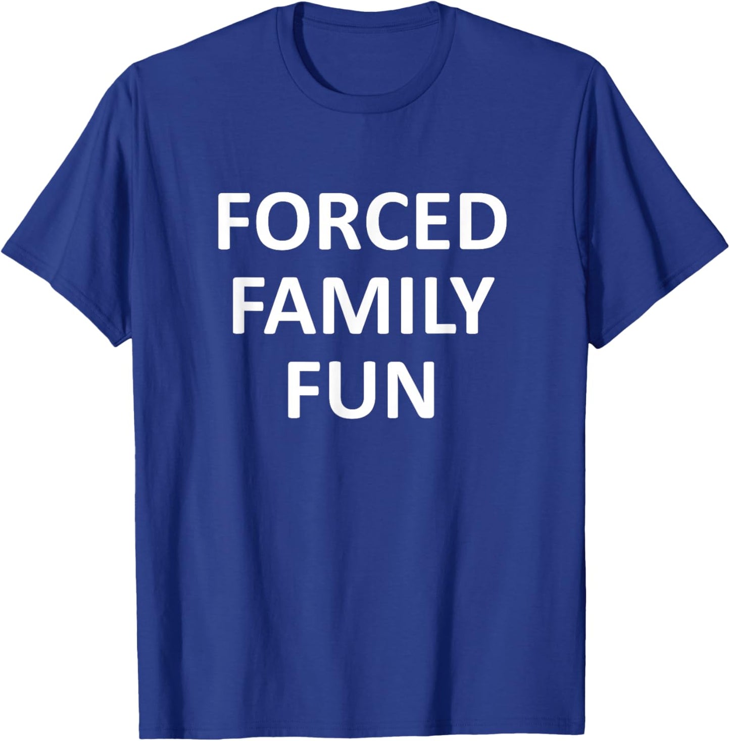 Forced Family Fun Funny, Jokes, Sarcastic T-Shirt - T-Shirt | Royal