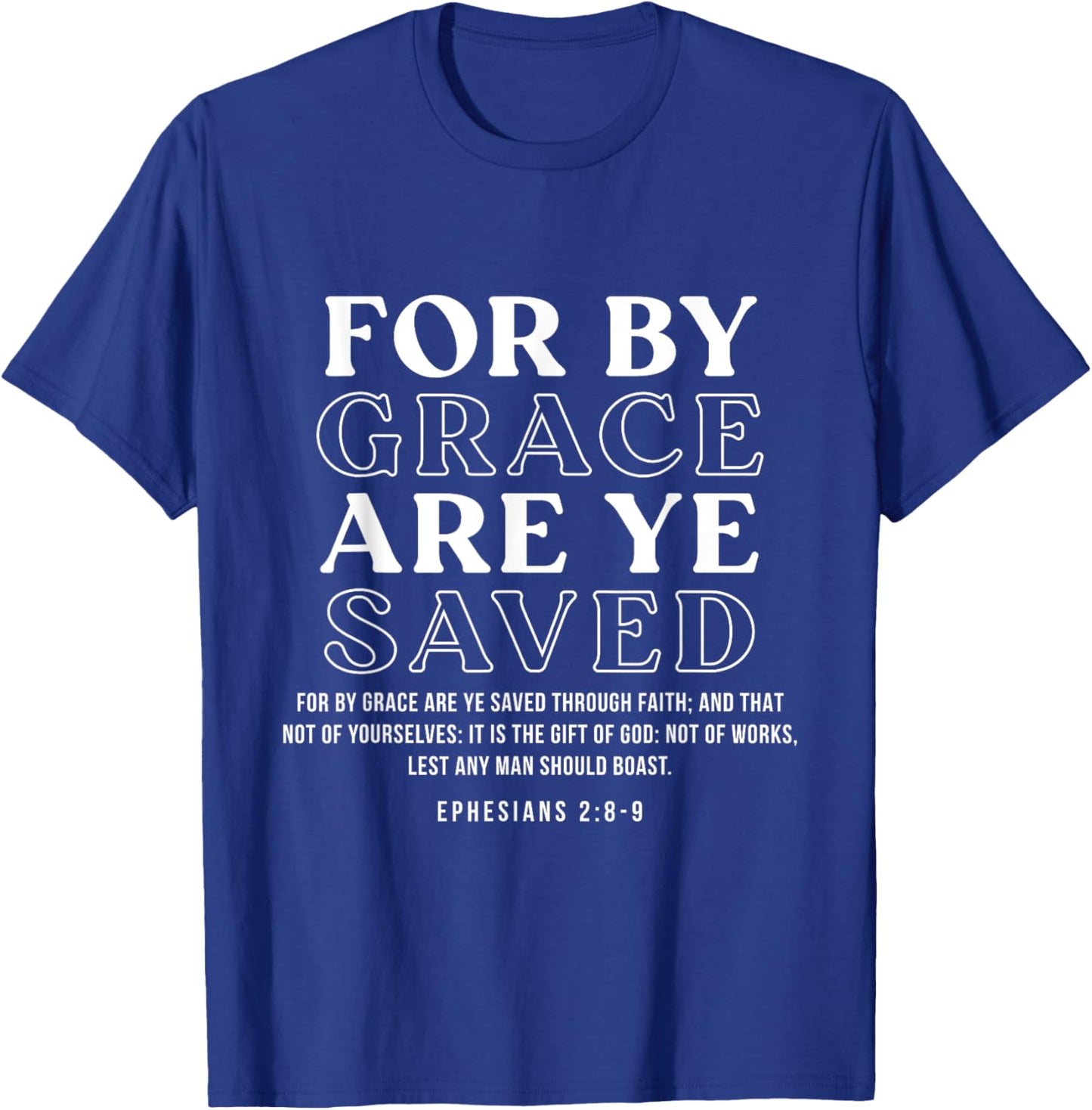 For By Grace Are Ye Saved, Faith Bible Verse Christian T-Shirt - T-Shirt | Royal