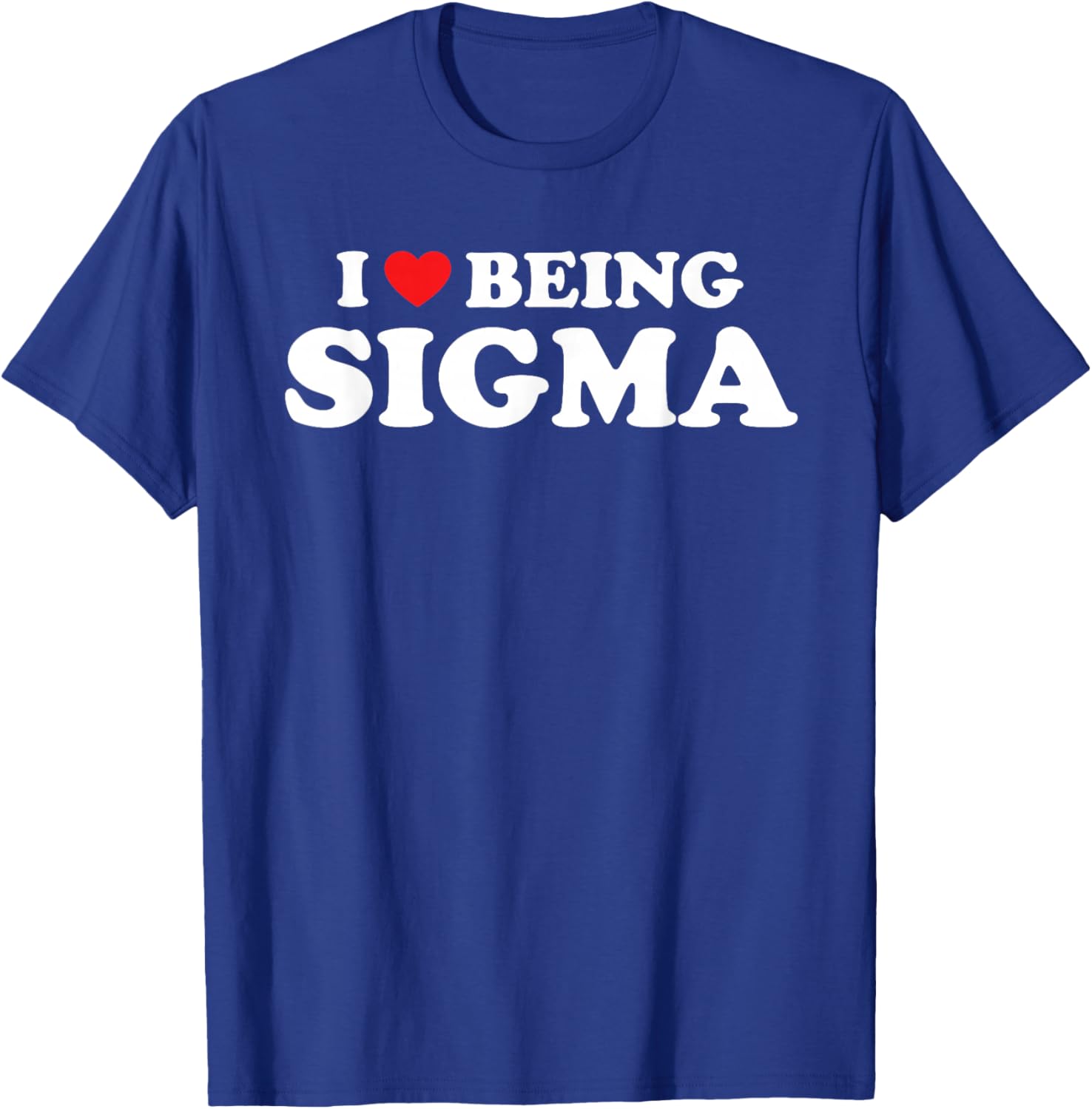 I Love Being Sigma Alpha Wolf Funny Meme T-Shirt - T-Shirt | Royal