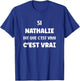 SI Nathalie Says Que C'est Vrai Prénom Humour Nathalie T-Shirt - T-Shirt | Royal