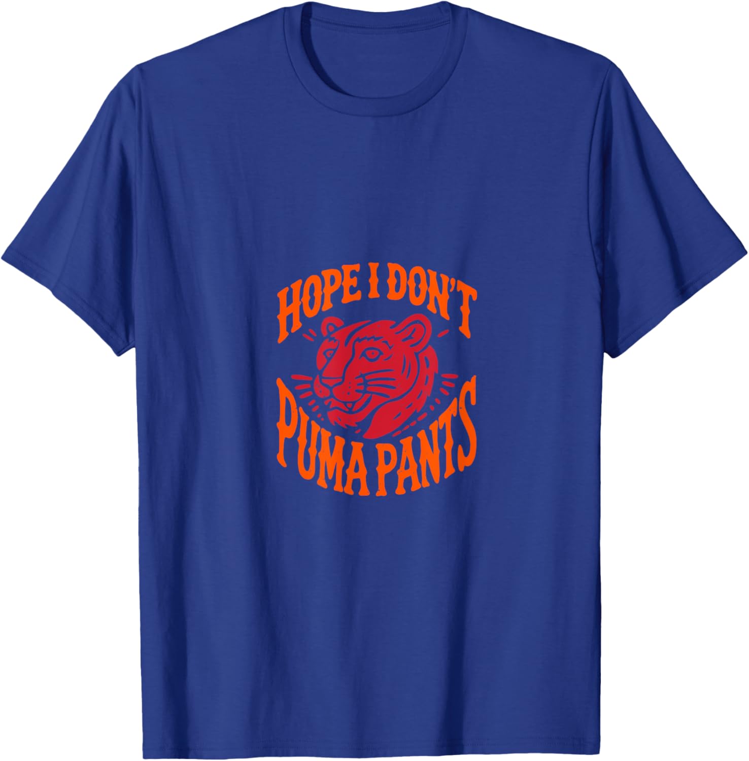 Hope I Don't Puma Pants Cat Quote Cat Lover Men Women Outfit T-Shirt - T-Shirt | Royal