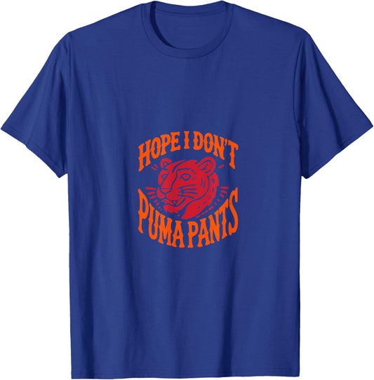 Hope I Don't Puma Pants Cat Quote Cat Lover Men Women Outfit T-Shirt - T-Shirt | Royal