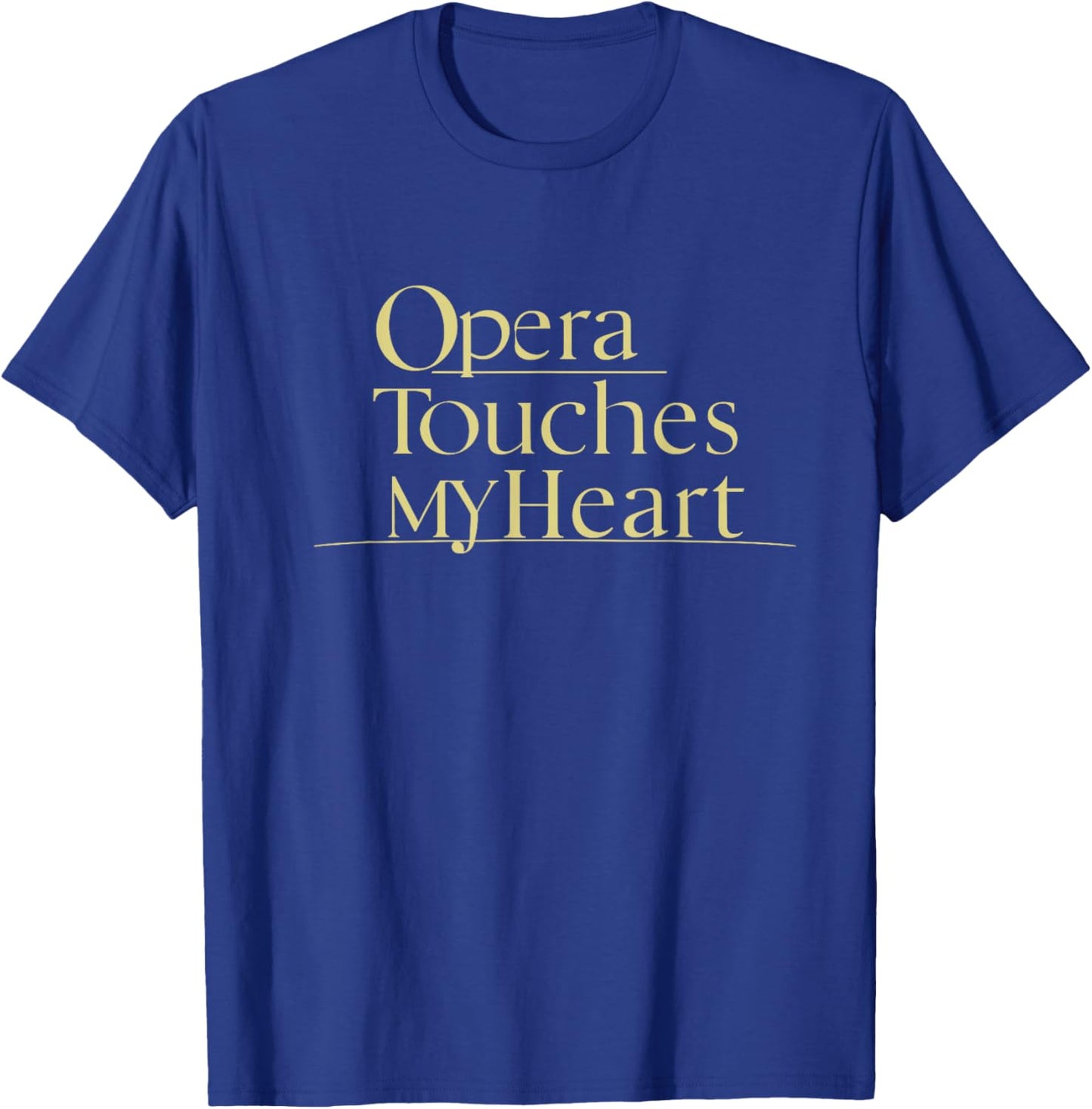 Opera Touches My Heart | Elegant Opera Music T-Shirt - T-Shirt | Royal