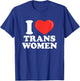 I Love (Heart) Trans Women T-Shirt - T-Shirt | Royal
