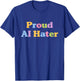 Proud Ai Hater Anti Artificial Intelligence T-Shirt - T-Shirt | Royal