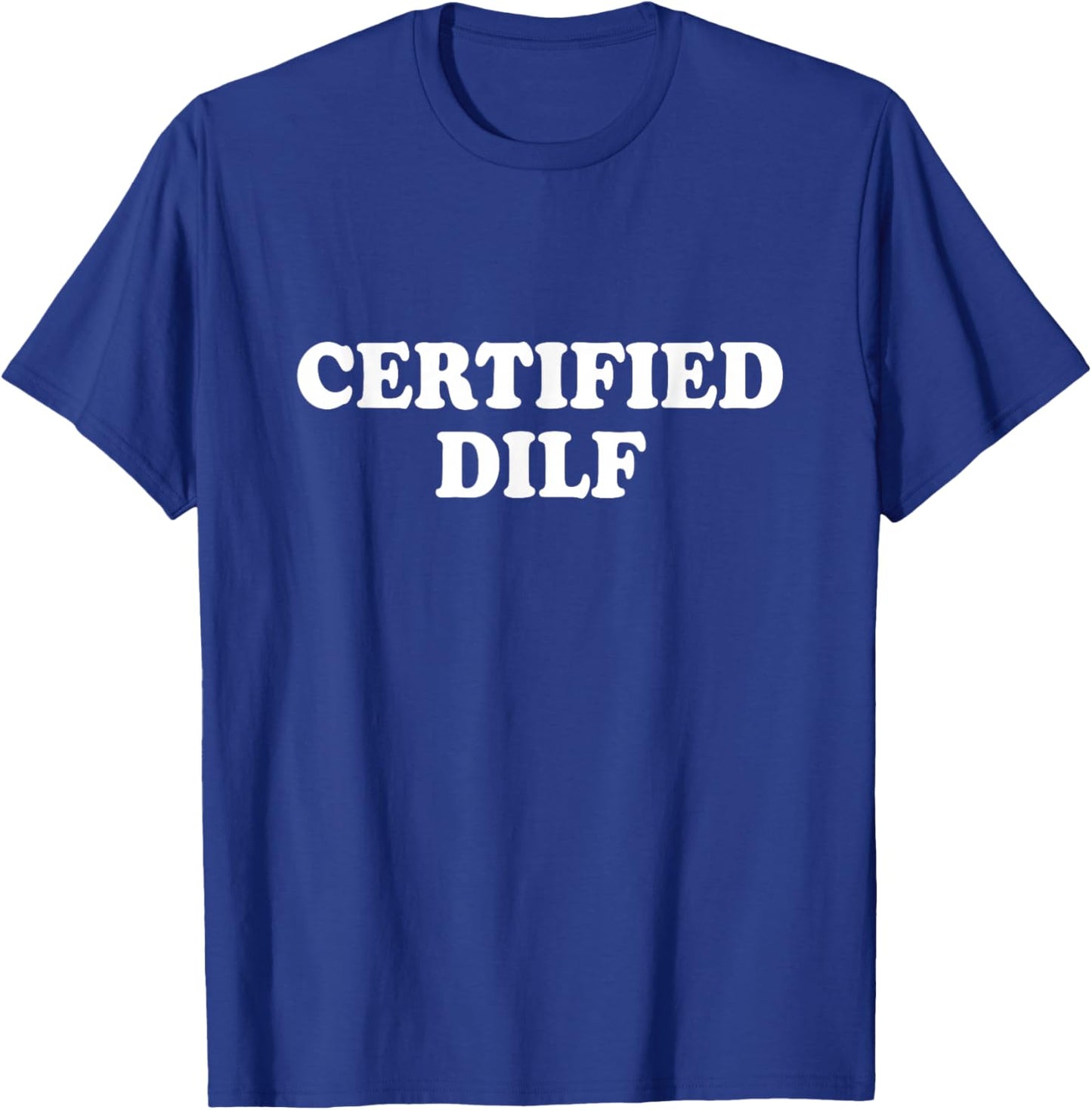 Certified Dilf Shirt Funny T-Shirt - T-Shirt | Royal