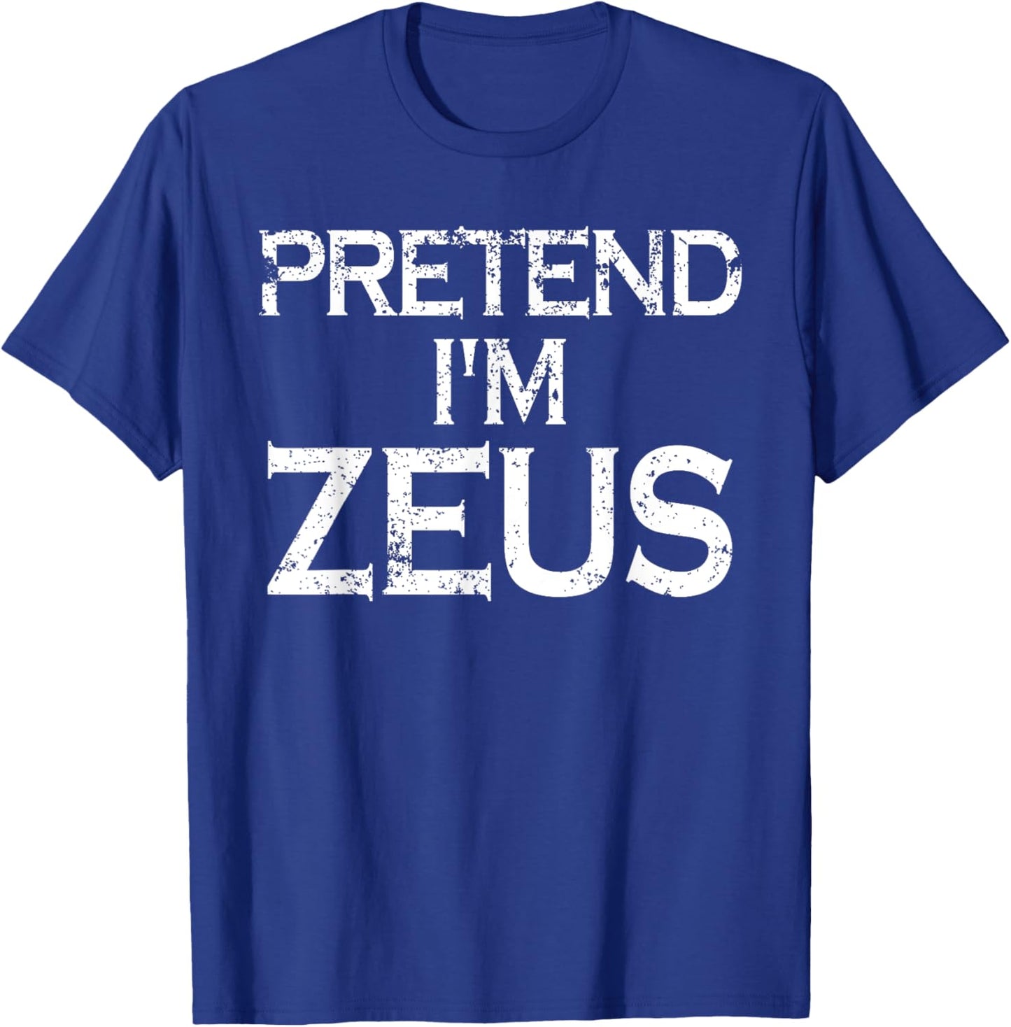 Pretend I'm Zeus Costume Greek Mythology God Halloween Party T-Shirt - T-Shirt | Royal