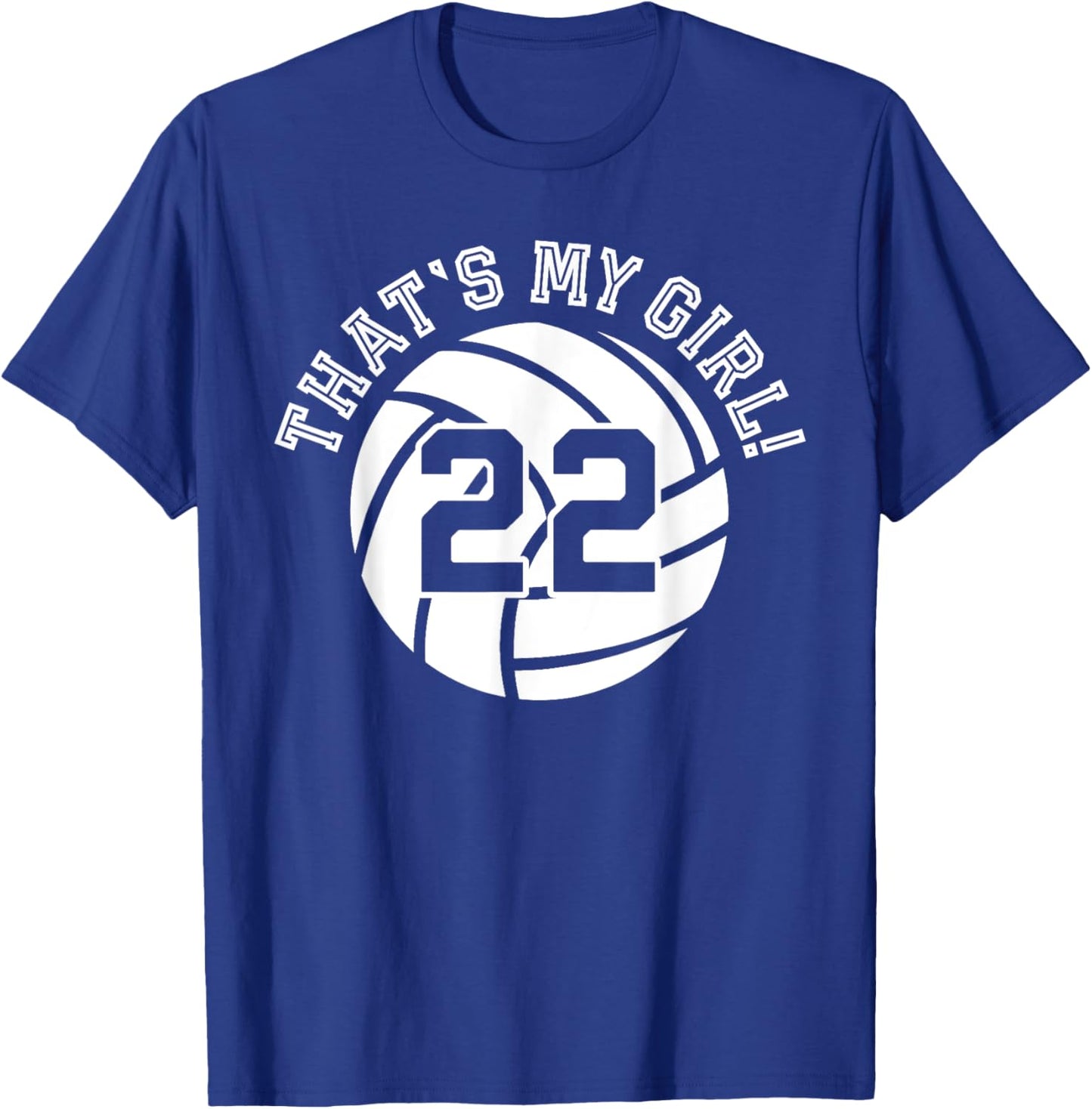 That's My Girl #22 Volleyball Player Mom Dad Kids School Fan T-Shirt - T-Shirt | Royal