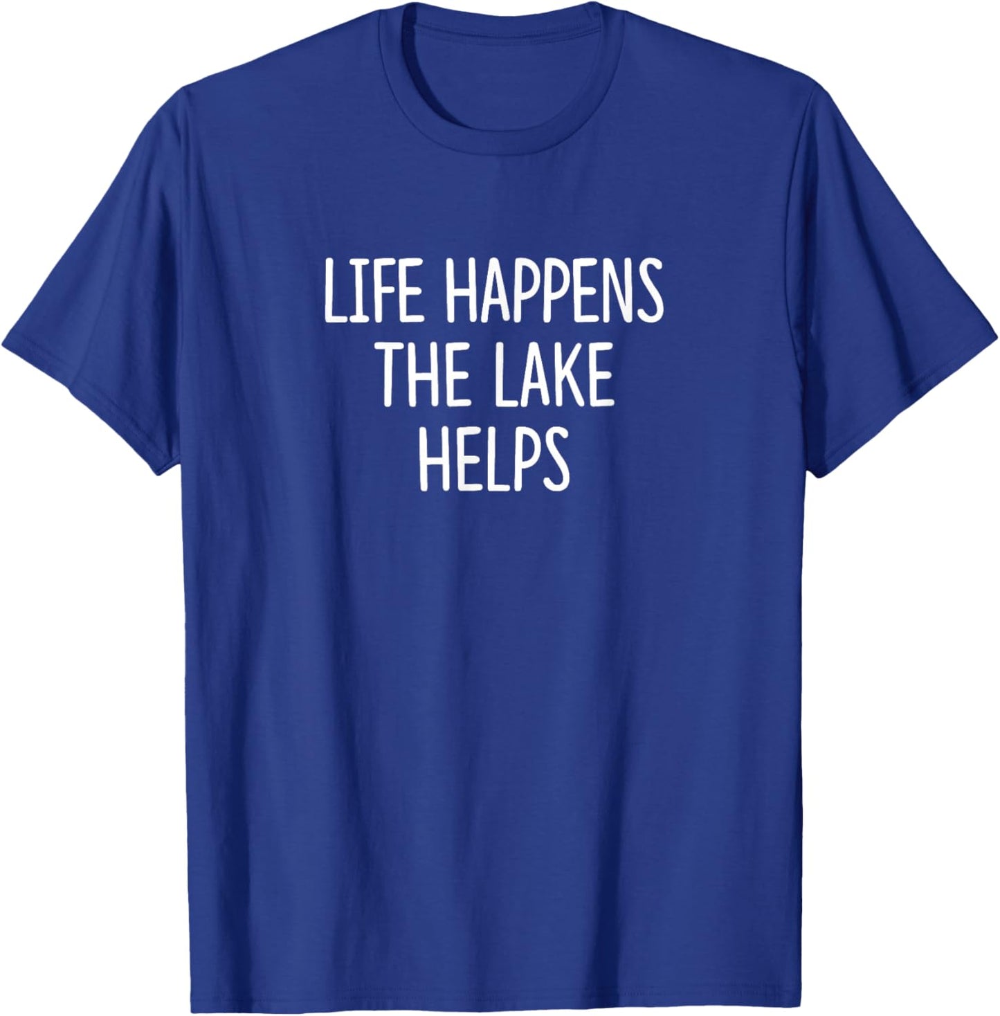 Life Happens - The Lake Helps T-Shirt - T-Shirt | Royal