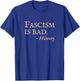 Anti Fascism Funny Sarcastic History Quote T-Shirt - T-Shirt | Royal