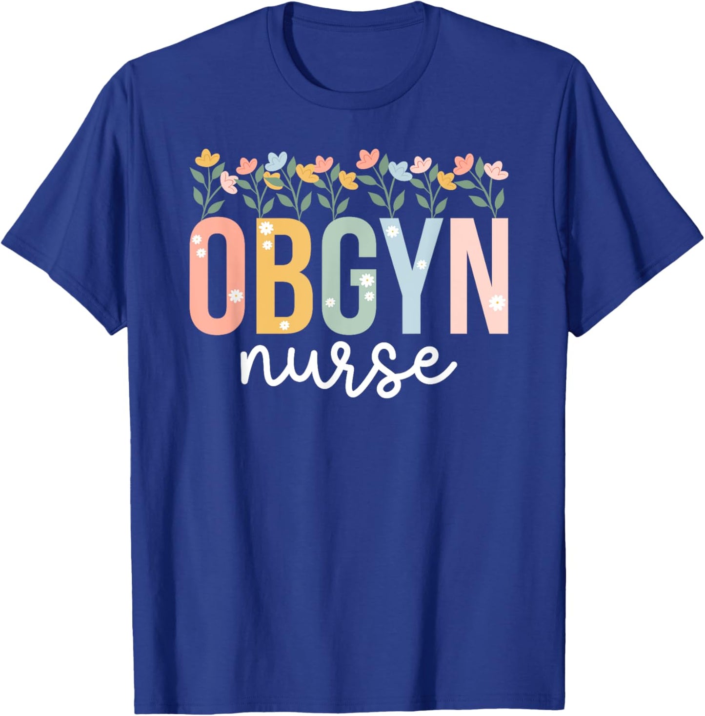 OBGYN Nurse Appreciation OB-GYN Nurse OB/GYN Nurse T-Shirt - T-Shirt | Royal