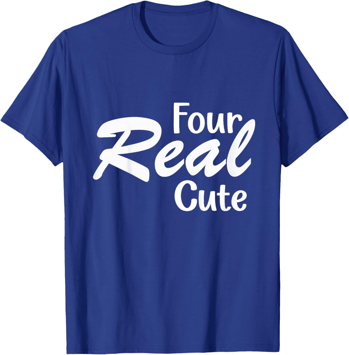 Four Real Cute for Kids Four Year Old Toddler T-Shirt - T-Shirt | Royal