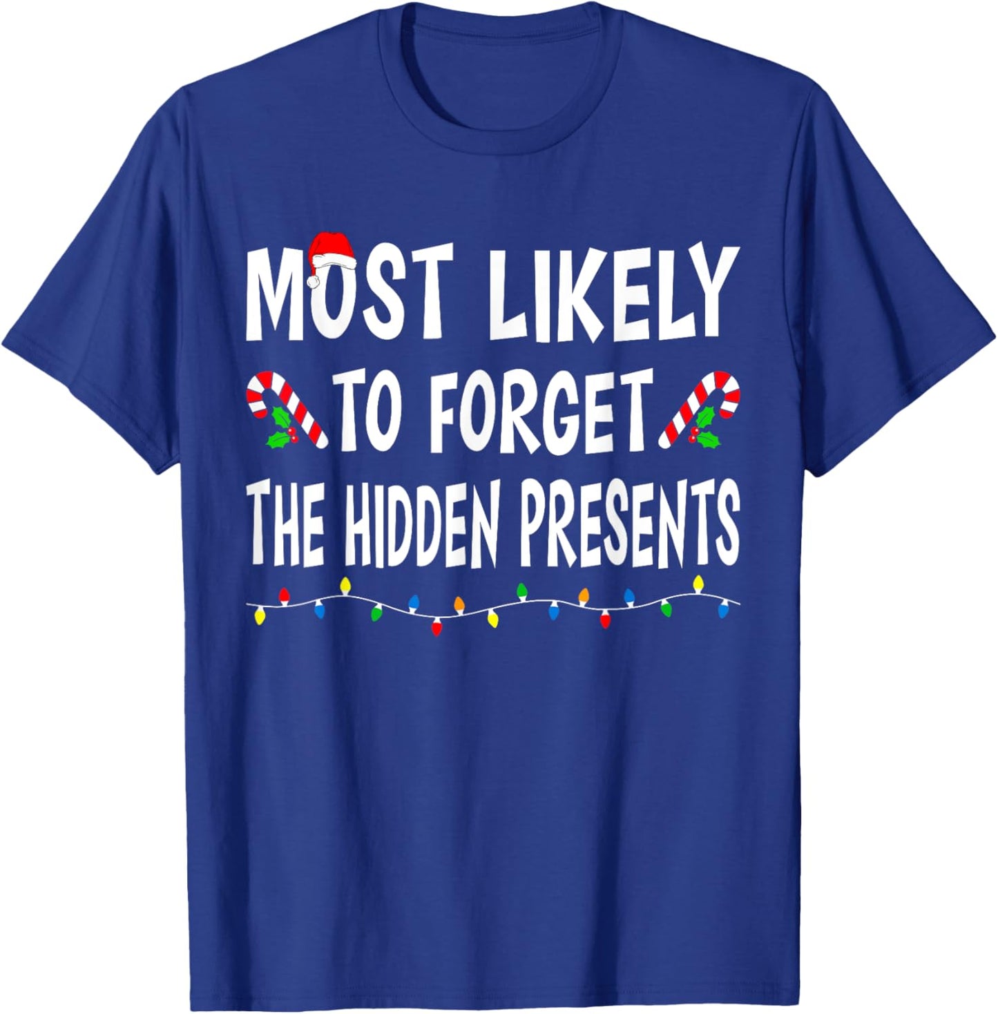 Most Likely To Forget Hidden Presents Funny Family Christmas T-Shirt - T-Shirt | Royal