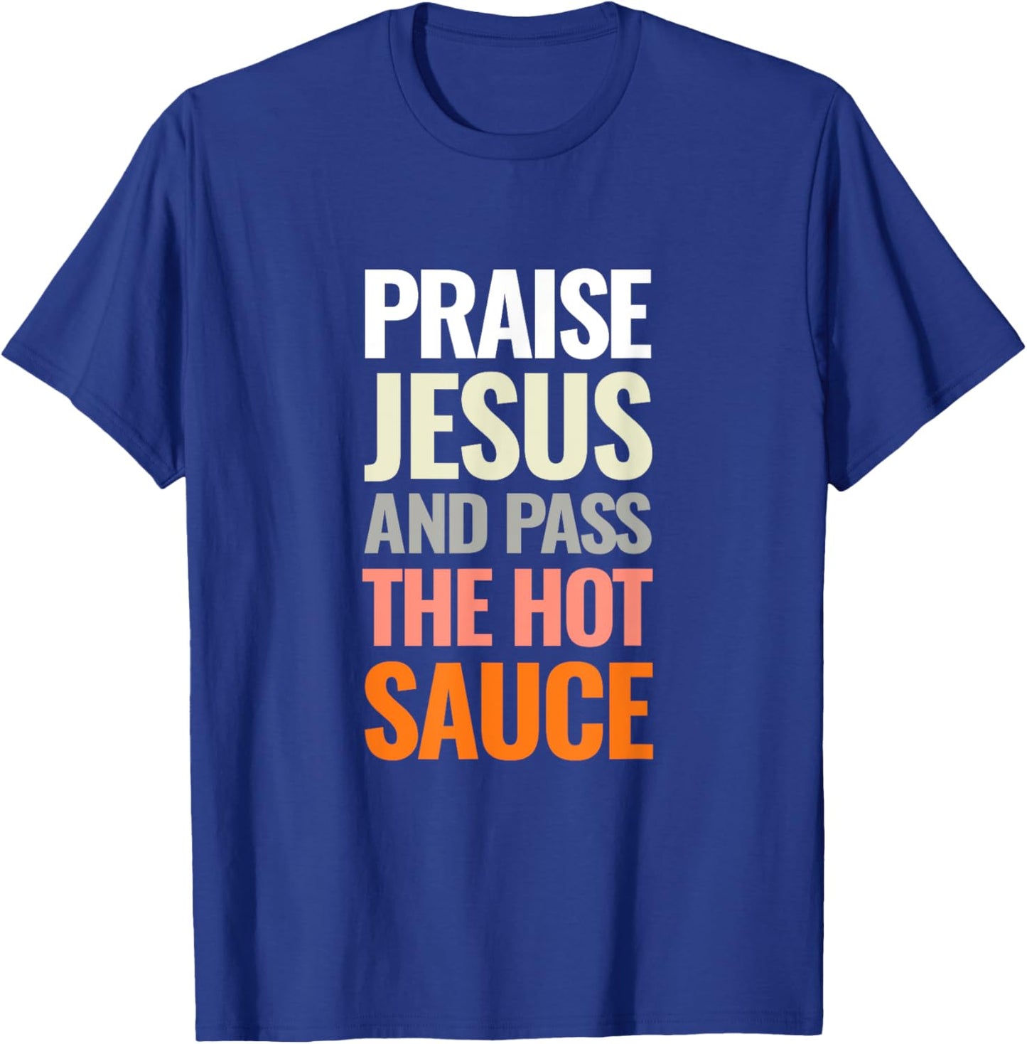 Praise Jesus and Pass The Hot Sauce T-Shirt - T-Shirt | Royal