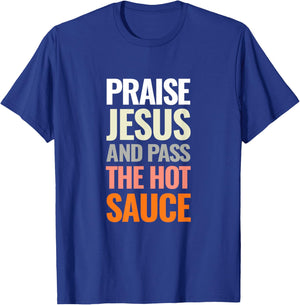 Praise Jesus and Pass The Hot Sauce T-Shirt - T-Shirt | Royal