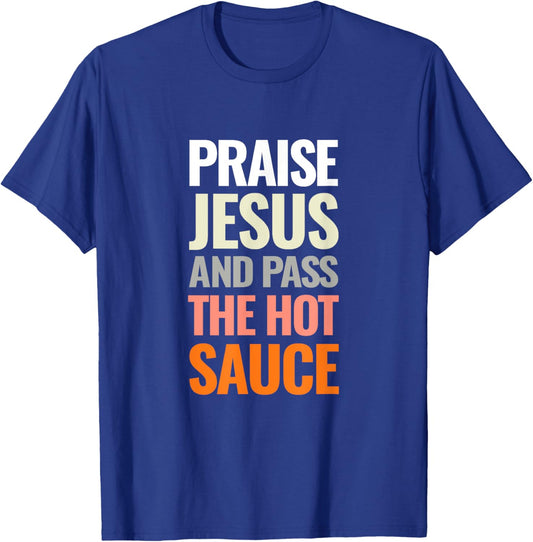 Praise Jesus and Pass The Hot Sauce T-Shirt - T-Shirt | Royal