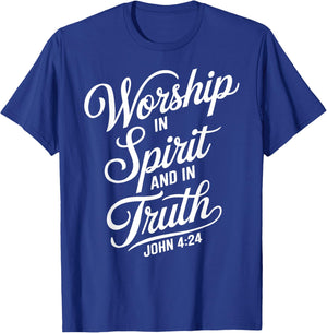 Worship In Spirit And In Truth John 4:24 Faith Scripture God T-Shirt - T-Shirt | Royal