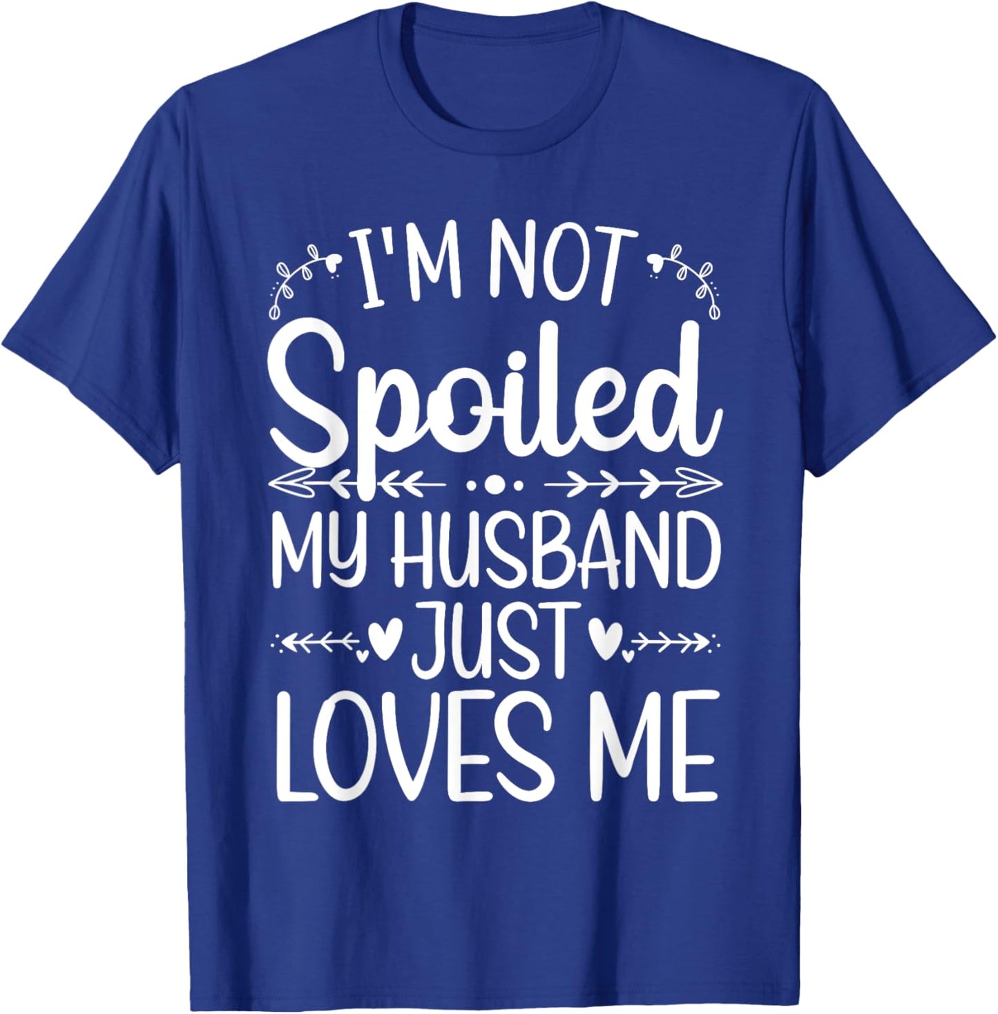 Funny Spoiled Wife Art Girls Husband Spoiled Wife T-Shirt - T-Shirt | Royal
