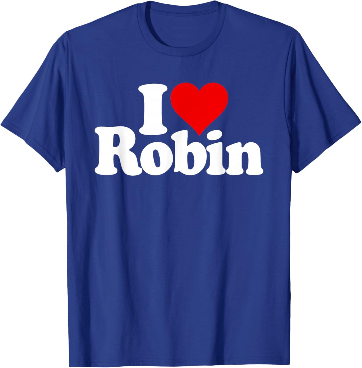 I Love Heart Robin Name on a T-Shirt - T-Shirt | Royal