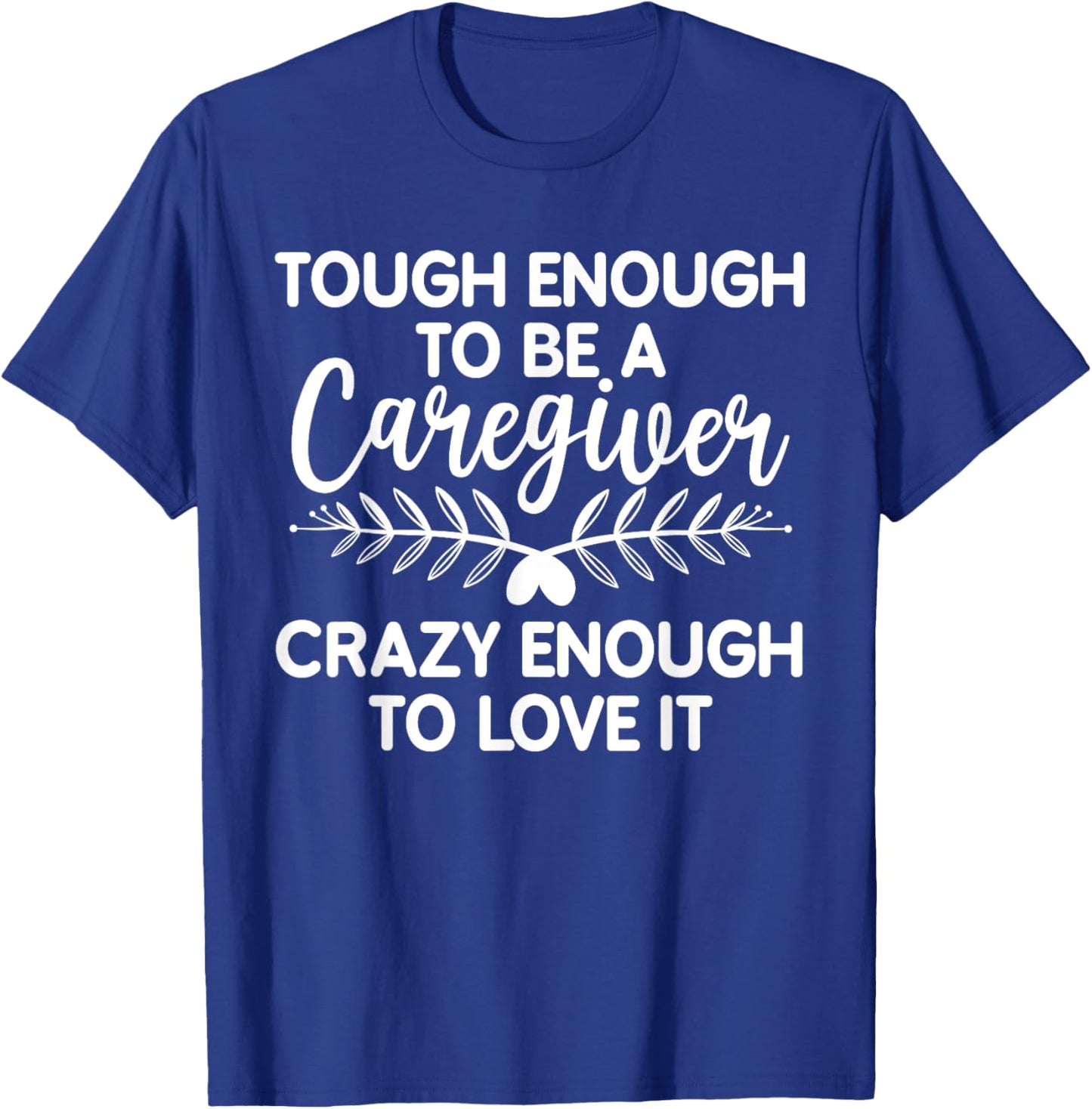 Funny Caregiver Art Men Girls Caregiving Caregiver T-Shirt - T-Shirt | Royal
