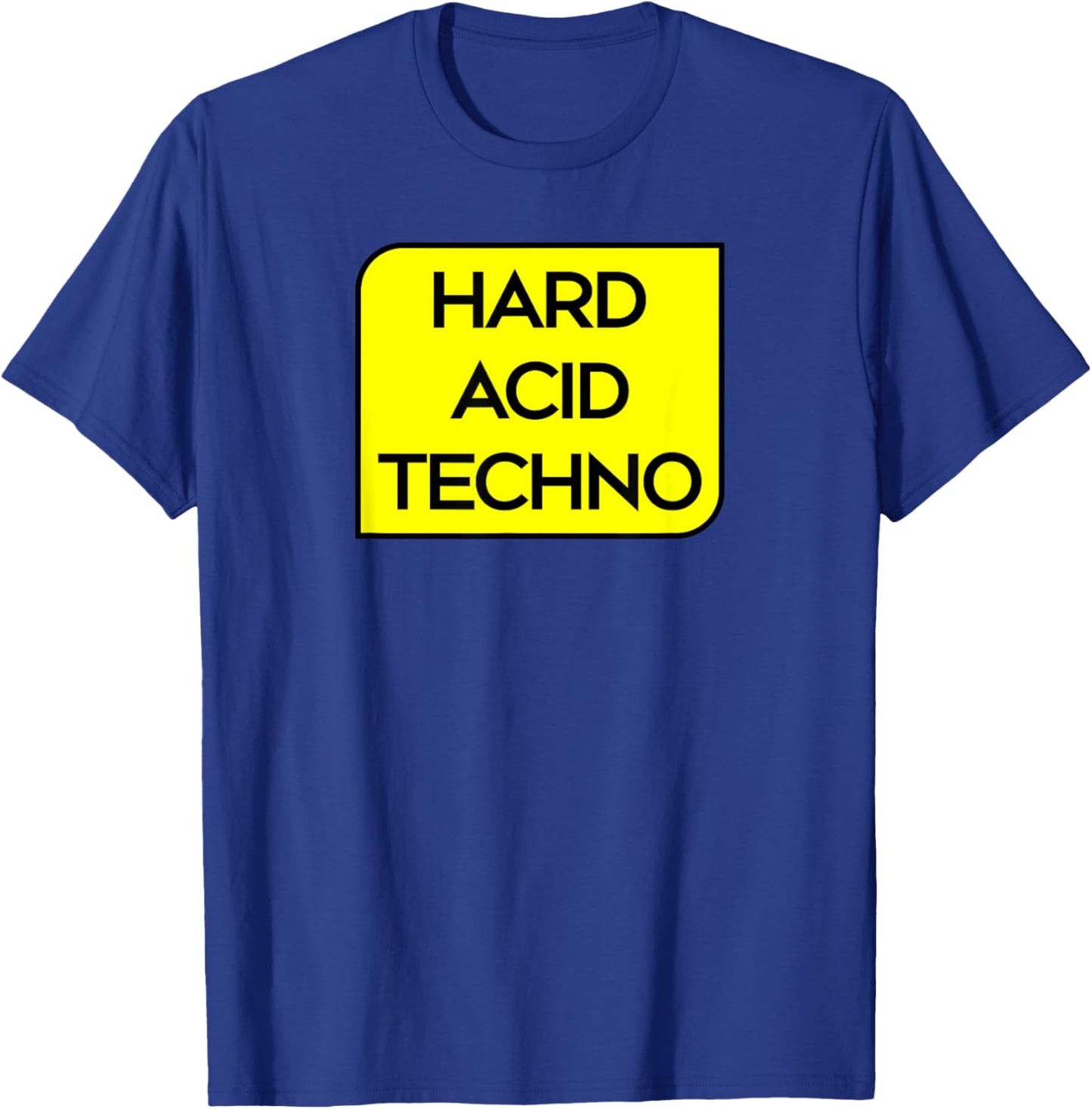 Hard Acid Techno - Hardcore Rave Tekno T-Shirt - T-Shirt | Royal