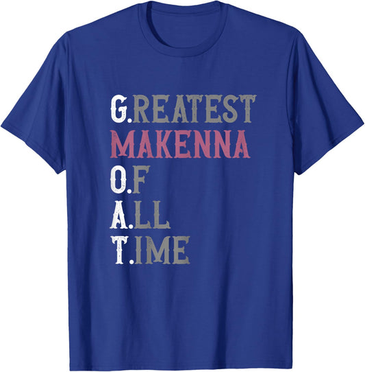 Greatest Makenna of all time | GOAT | Makenna T-Shirt - T-Shirt | Royal