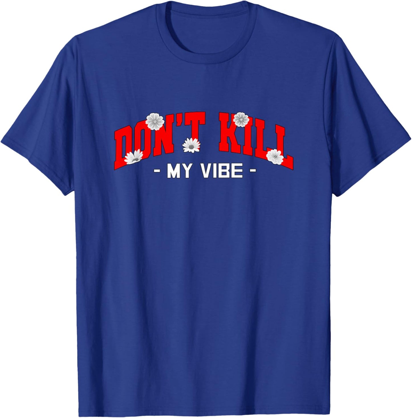 Red Don't Kill My Vibe Red Graphic T-Shirt - T-Shirt | Royal