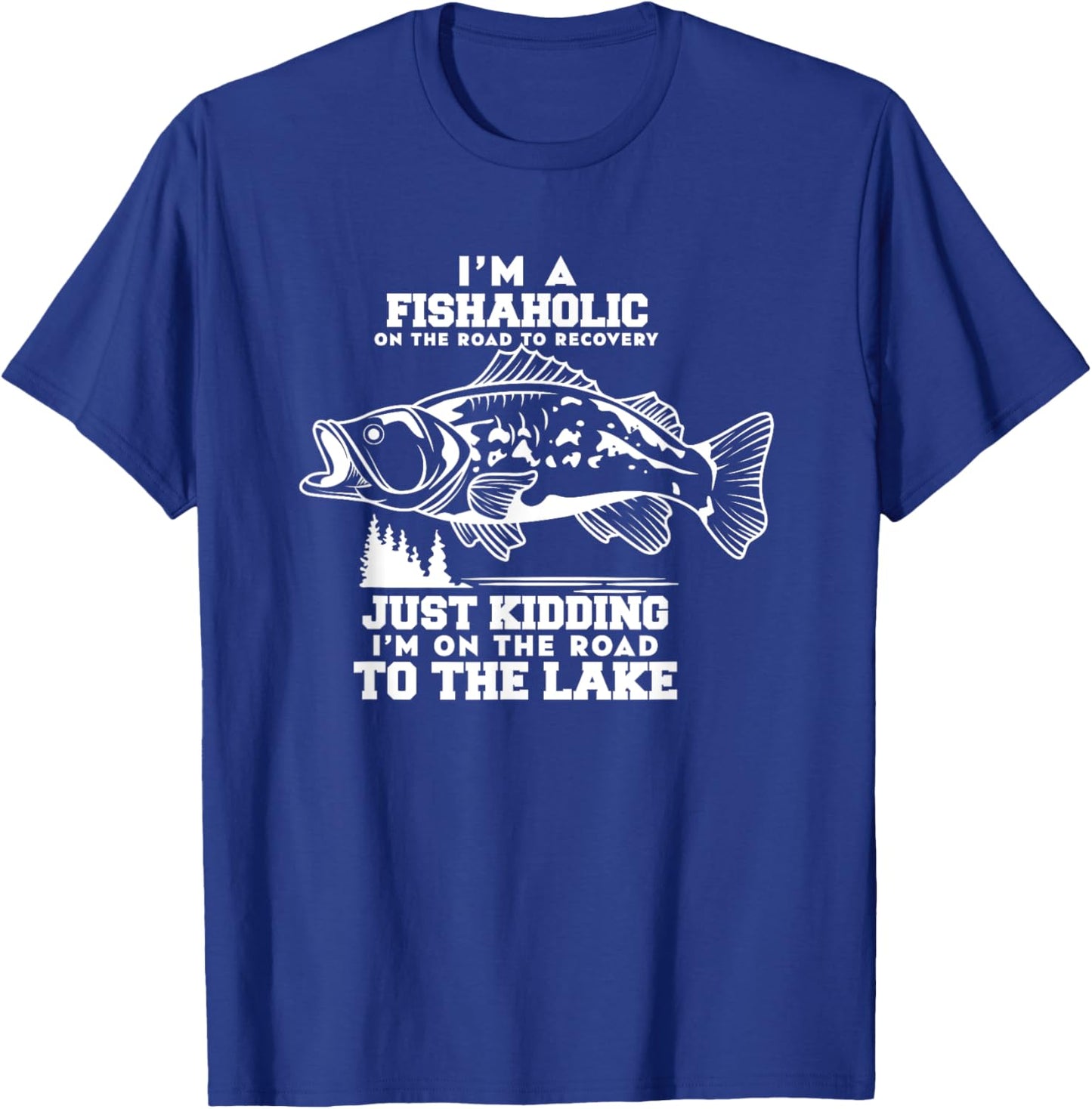 Funny Fishing for Dad, I'm A Fishaholic T-Shirt - T-Shirt | Royal