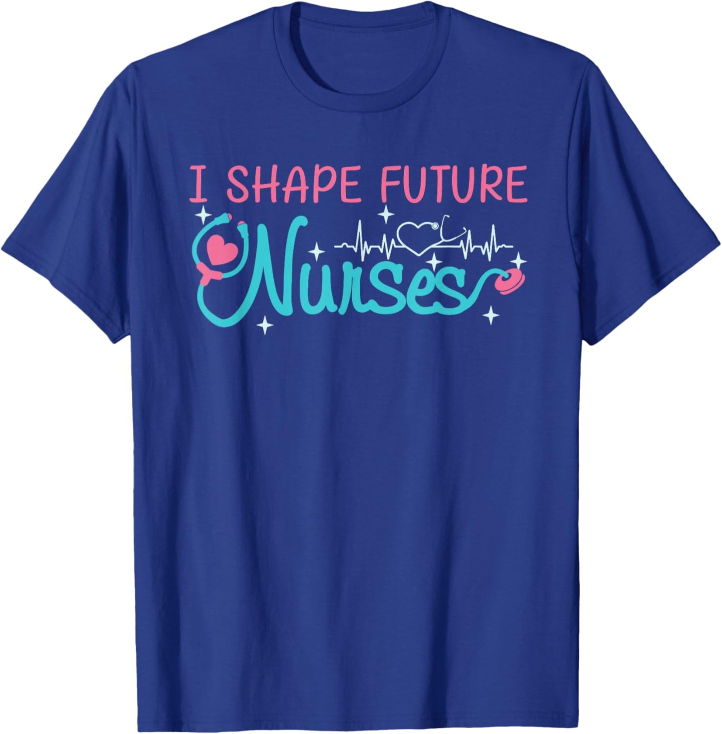 I Shape Future Nurses Educator Clinical Nursing Instructor T-Shirt - T-Shirt | Royal
