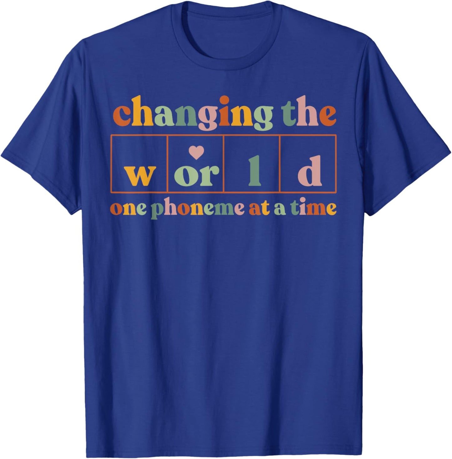 Changing The World One Phoneme At A Time Teacher T-Shirt - T-Shirt | Royal