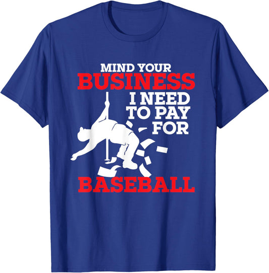 Mind Your Business I Need To Pay For Baseball Player Coach T-Shirt - T-Shirt | Royal