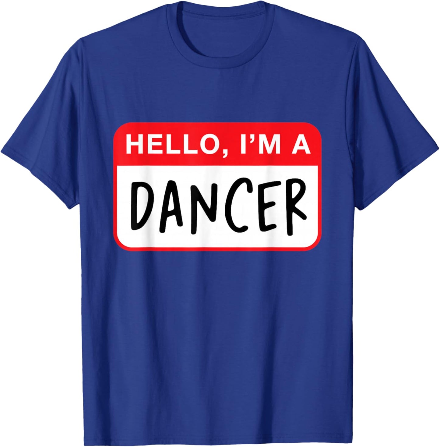 Hello, I’m a Dancer - Funny T-Shirt - T-Shirt | Royal