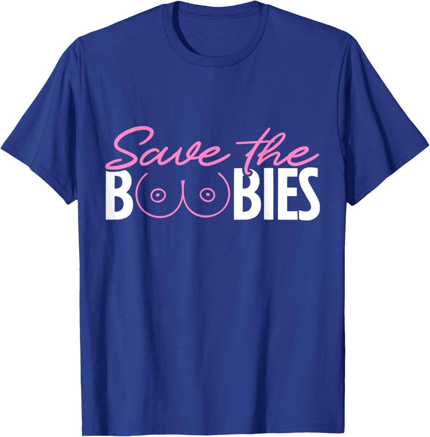 Save The Boobies Boobs Titties Breast Cancer Awareness T-Shirt - T-Shirt | Royal