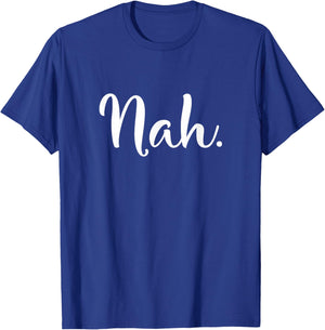 Nah Cute Sarcastic Nope Funny , Men, Youth Retro T-Shirt - T-Shirt | Royal