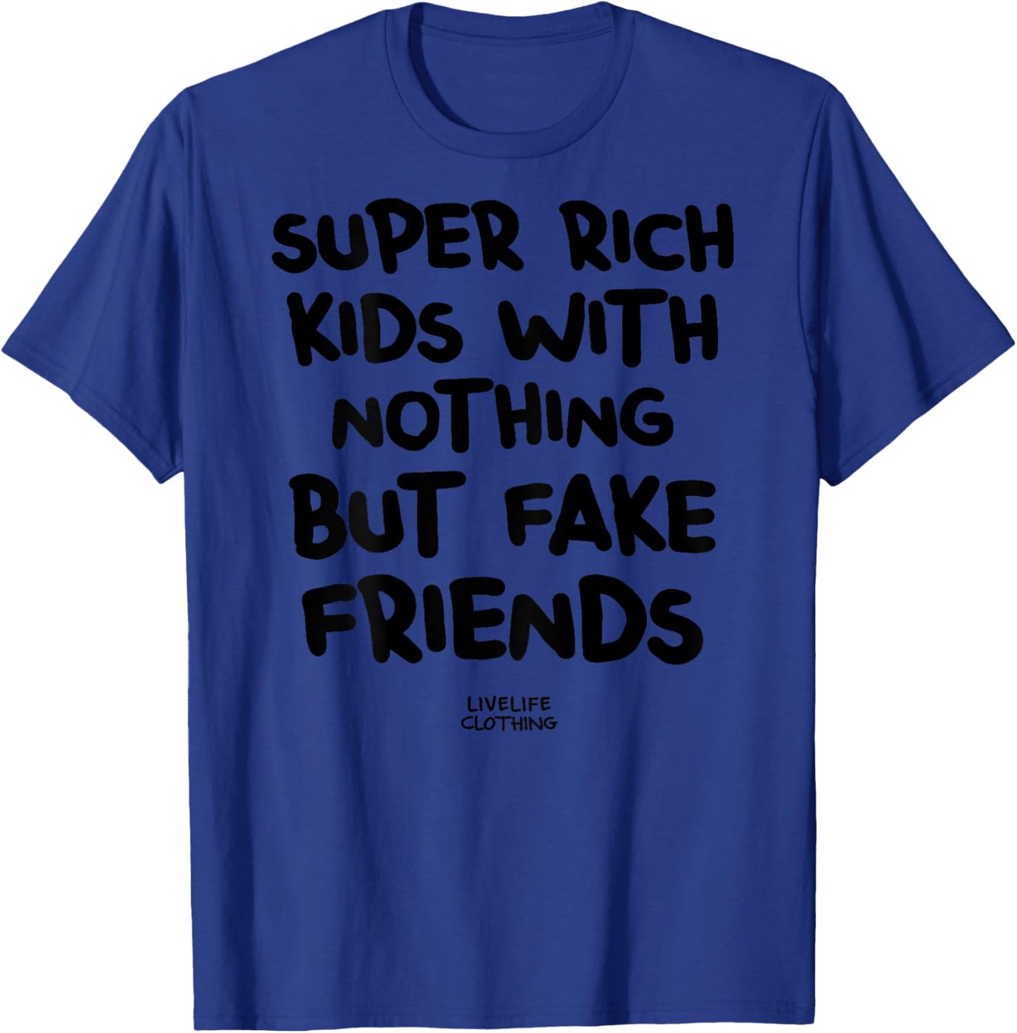 Super Rich Kids X With Nothing But, Fake Friends, Statement T-Shirt - T-Shirt | Royal
