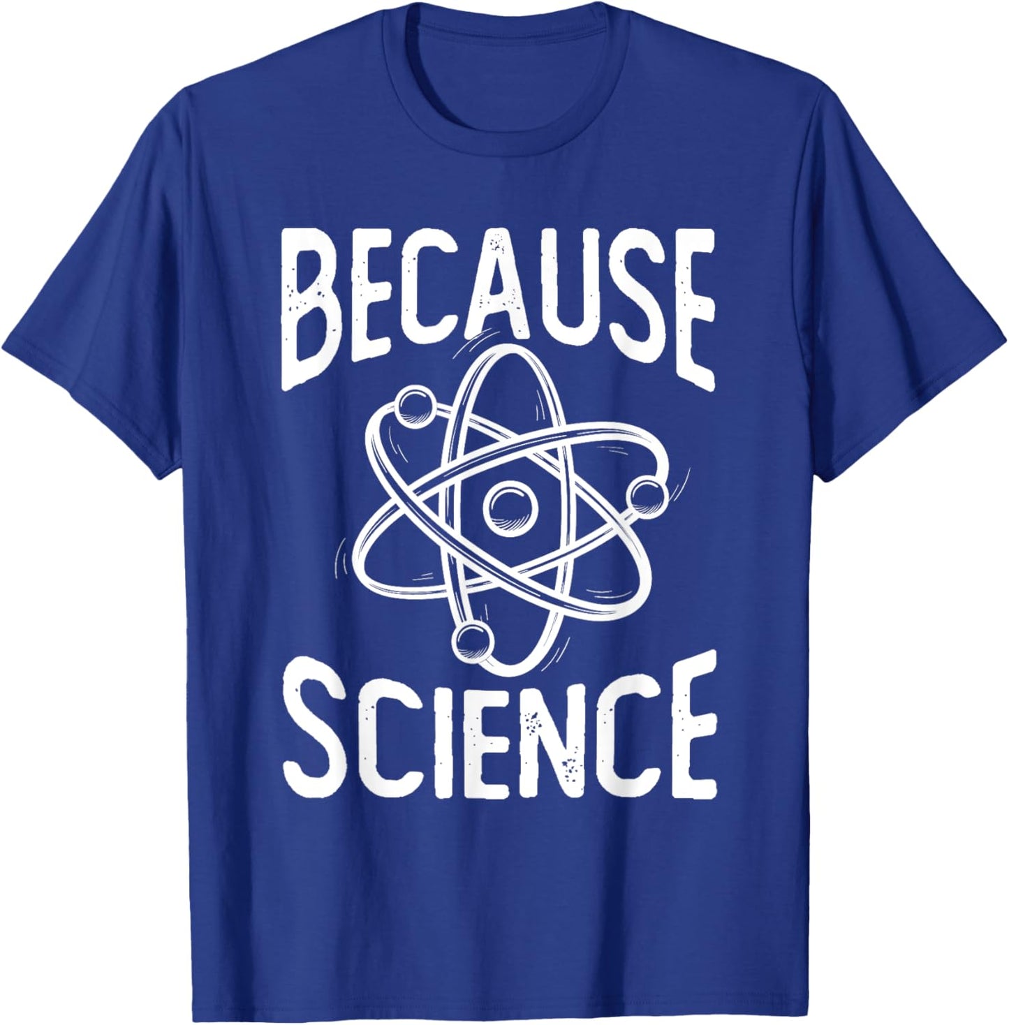 Because Science - Science Fan Chemistry Student Biologist T-Shirt - T-Shirt | Royal