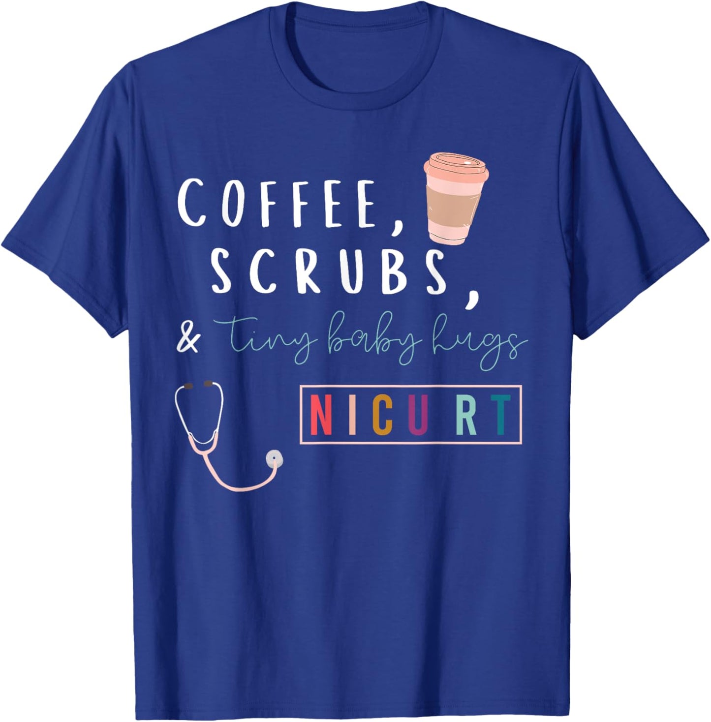 Coffee Scrubs & Tiny Baby Hugs Nicu RT Respiratory Therapist T-Shirt - T-Shirt | Royal